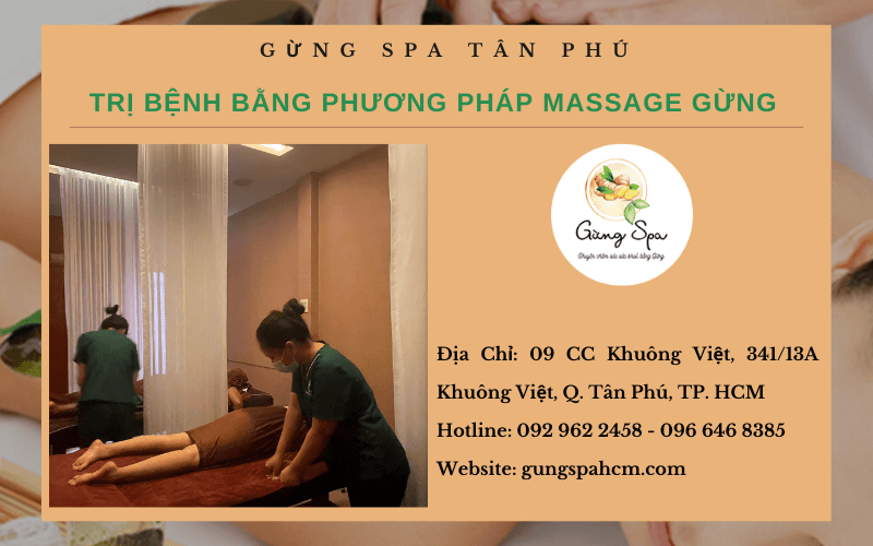 Gừng Spa Tân Phú: Trị liệu bằng massage gừng tại TP.HCM, 09 Khuông Việt, quận Tân Phú. Hotline: 092 962 2458.