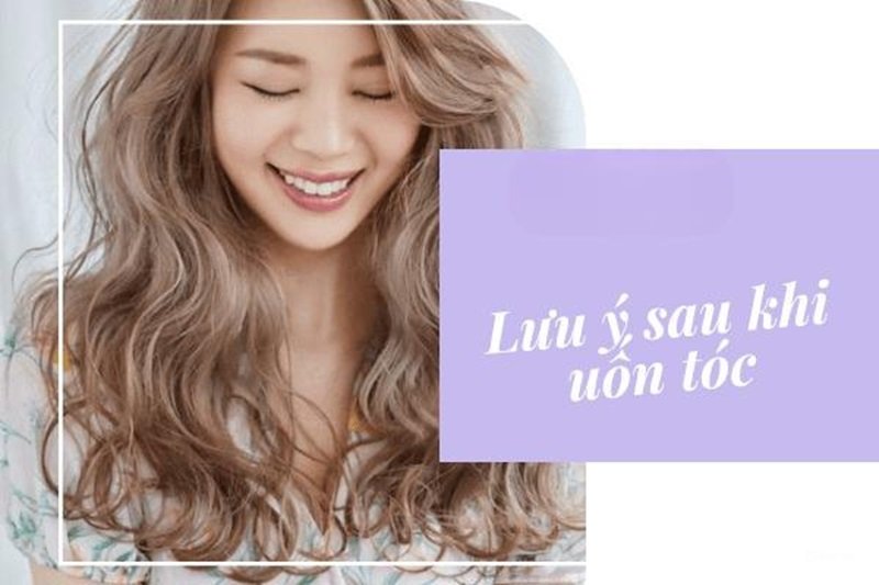 Chăm sóc tóc sau khi uốn